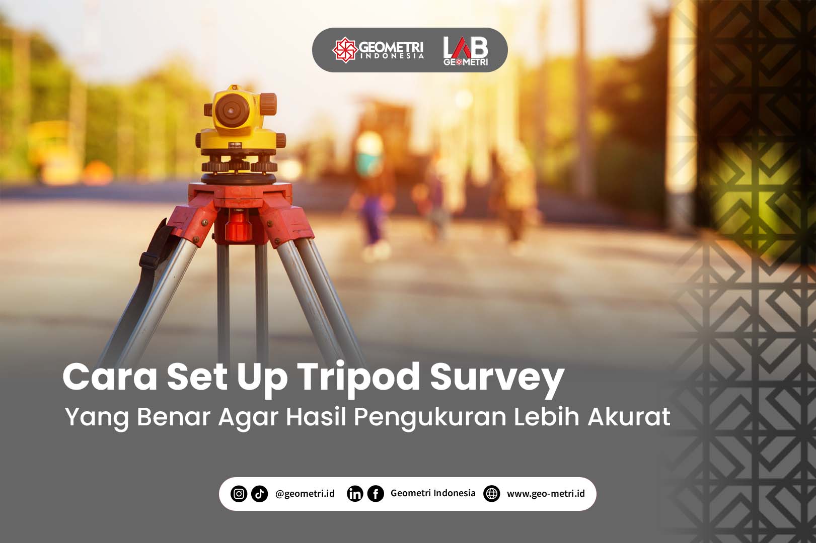 Cara Set Up Tripod Survey yang Benar Agar Hasil Pengukuran Lebih Akurat