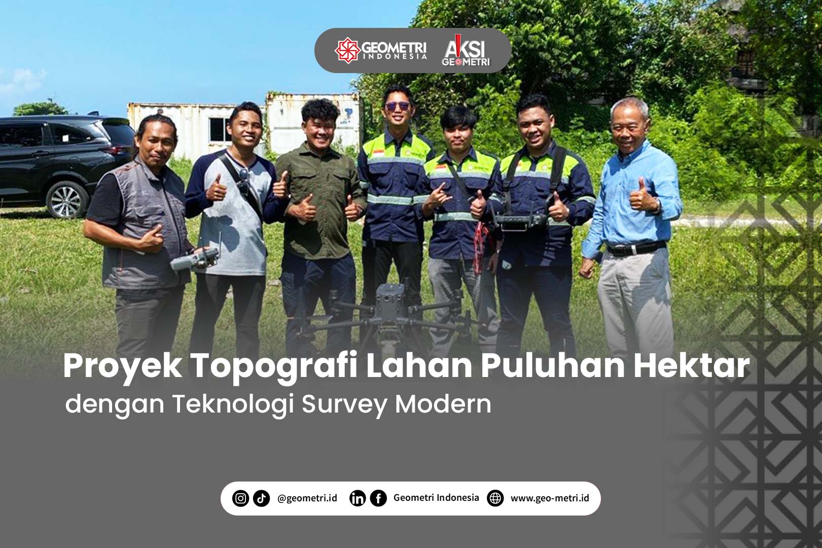 Geometri Indonesia Dipercaya Tangani Proyek Topografi Lahan Puluhan Hektar dengan Teknologi Survey Modern