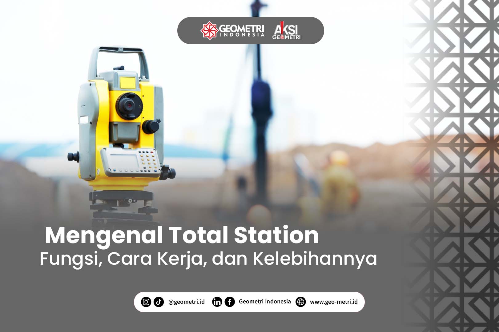 Mengenal Total Station: Fungsi, Cara Kerja, dan Kelebihannya