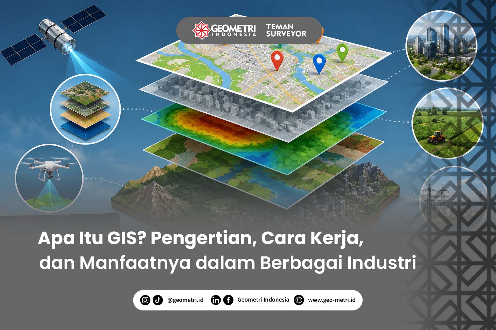 Apa Itu GIS? Pengertian, Cara Kerja, dan Manfaatnya dalam Berbagai Industri
