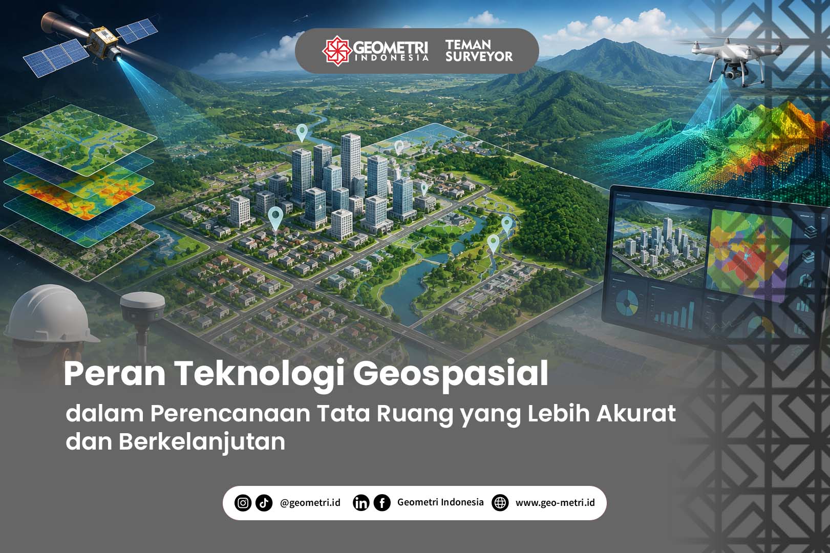 Peran Teknologi Geospasial dalam Perencanaan Tata Ruang yang Lebih Akurat dan Berkelanjutan