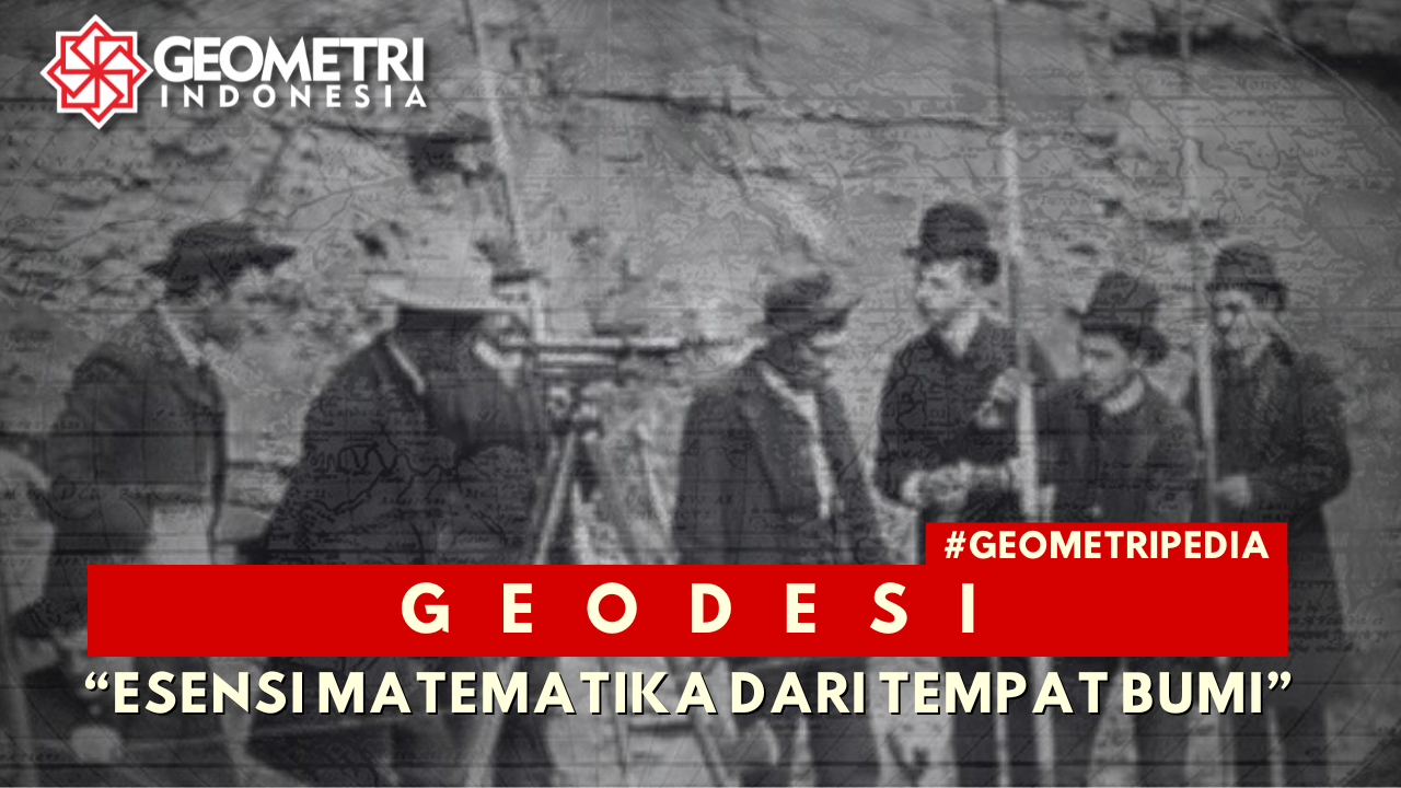Read more about the article Geodesi: Esensi Matematika Dari Tempat Bumi
