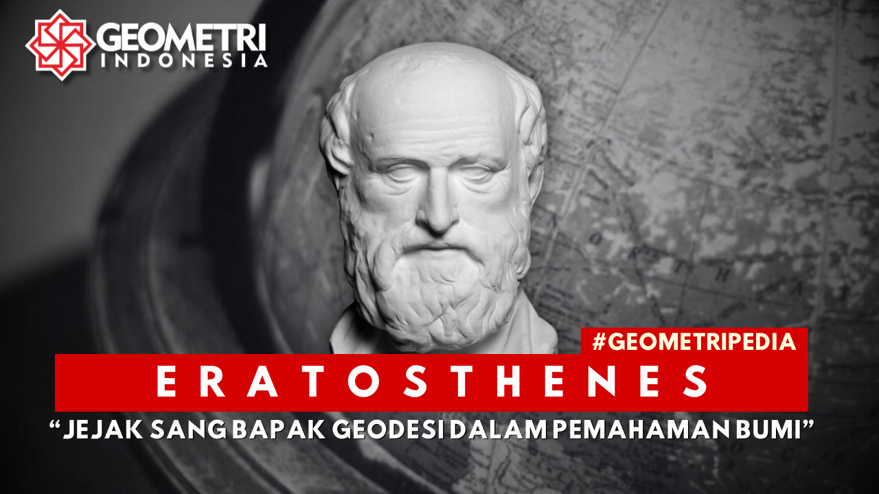 Read more about the article Eratosthenes : Jejak Sang Bapak Geodesi dalam Pemahaman Bumi